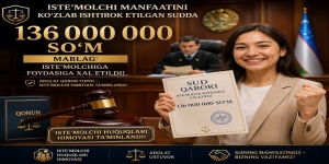 SUDDA YUTILGAN DA’VO:UY UCHUN TO‘LANGAN 136 MILLION SO‘M ISTE’MOLCHIGA QAYTARILDI