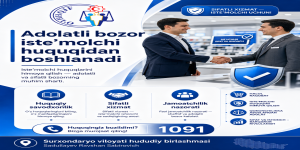 Adolatli bozor iste’molchi huquqidan boshlanadi