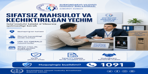SIFATSIZ MAHSULOT VA KECHIKTIRILGAN YECHIM: ISTE’MOLCHI TALABI E’TIBORSIZ QOLMASLIGI KERAK