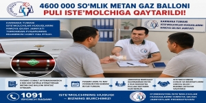 4600 000 SO‘MLIK METAN GAZ BALLONI PULI ISTE’MOLCHIGA QAYTARILDI