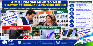 4 million 500 ming so‘mlik sifatsiz telefon almashtirib berildi