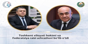 Toshkent viloyati hokimi va Federatsiya raisi uchrashuvi bo‘lib o‘tdi