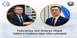 Federatsiya raisi Sirdaryo viloyati hokimi E.Turdimov bilan uchrashdi
