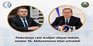 Federatsiya raisi hamda Andijon viloyati hokimi, senator Sh.Abduraxmonov uchrashuvi bo‘lib o‘tdi